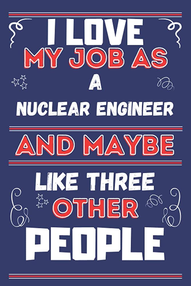  Deci vrei slujba mea: Inginer nuclear