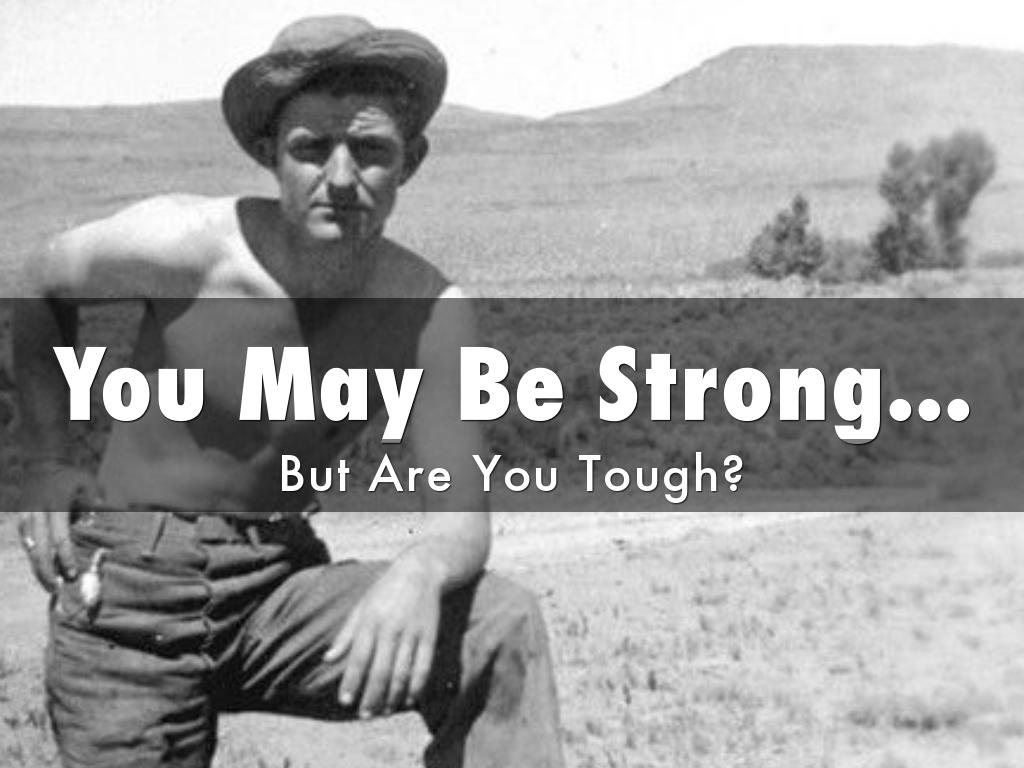  तुम्ही मजबूत असू शकता. . . पण तुम्ही कठीण आहात का?